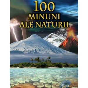 100 minuni ale naturii