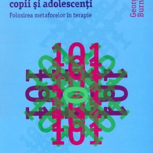101 povesti vindecatoare pentru copii si adolescenti. Folosirea metaforelor in terapie