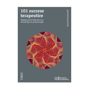 101 succese terapeutice. Depasirea transferului si a rezistentei in psihoterapie