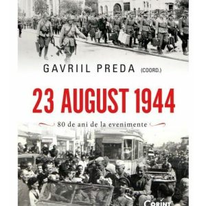 23 august 1944. 80 de ani de la evenimente