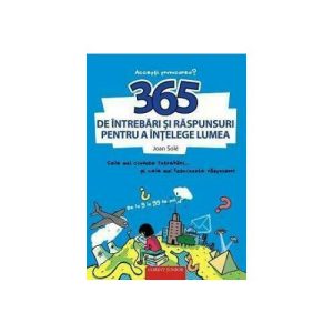 365 de intrebari si raspunsuri pentru a intelege lumea
