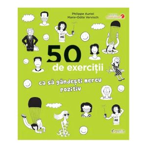 50 de exercitii ca sa gandesti mereu pozitiv