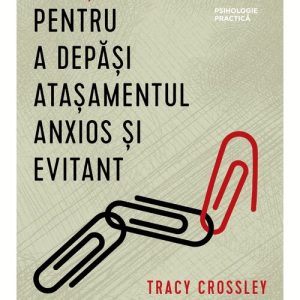 8 pasi siguri pentru a depasi atasamentul anxios si evitant
