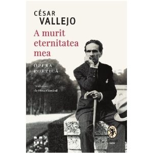 A murit eternitatea mea. Opera poetica