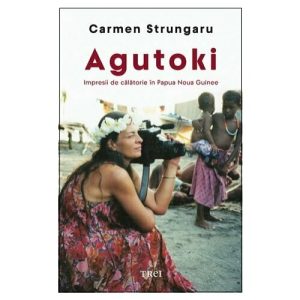 Agutoki. Impresii de calatorie in Papua Noua Guinee
