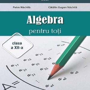Algebra pentru toti - Clasa a XII-a