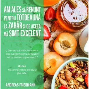 Am ales sa renunt pentru totdeauna la zahar si de aceea ma simt excelent