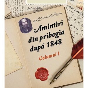 Amintiri din pribegia dupa 1848. Vol I Ion Ghica