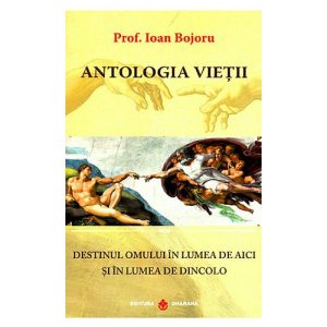 Antologia Vietii. Destinul omului in lumea de aici si in lumea de dincolo