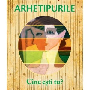 Arhetipurile. Cine esti tu?