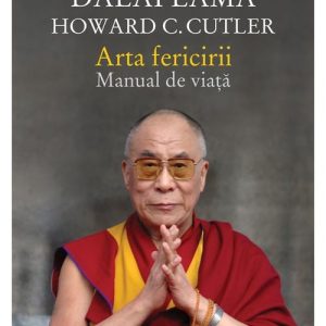 Arta fericirii. Manual de viață