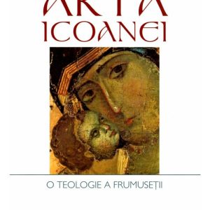 Arta icoanei . O teologie a frumusetii