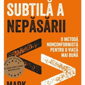 Arta subtila a nepasarii. Editie cartonata de colectie