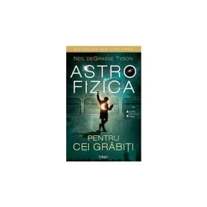 Astrofizica pentru cei grabiti