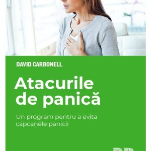 Atacurile de panica. Un program pentru a evita capcanele panicii