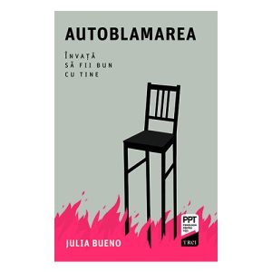 Autoblamarea. Invata sa fii bun cu tine