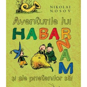 Aventurile lui Habarnam si ale prietenilor sai. Editie necartonata