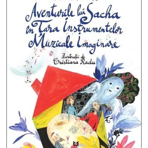 Aventurile lui Sacha in Tara Instrumentelor Muzicale Imaginare