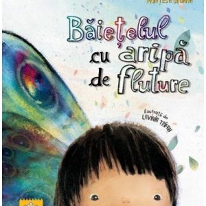 Baietelul cu aripa de fluture - Ioana Chicet-Macoveiciuc - Printesa Urbana