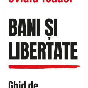 Bani si libertate - Ovidiu Toader