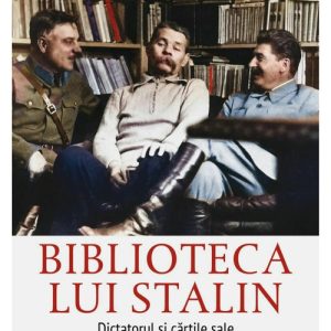 Biblioteca lui Stalin. Dictatorul si cartile sale