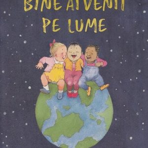 Bine ai venit pe lume