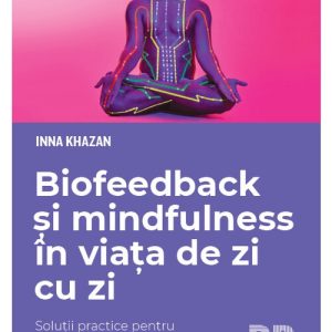 Biofeedback si mindfulness in viata de zi cu zi