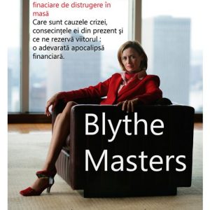 Blythe Masters: femeia care a inventat armele financiare de distrugere in masa