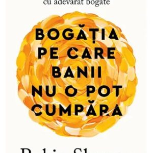 Bogatia pe care banii nu o pot cumpara
