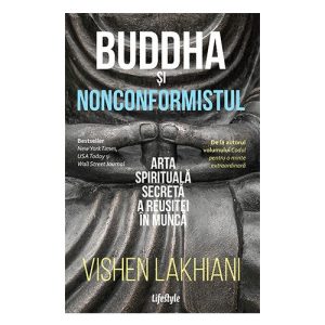 Buddha si nonconformistul. Arta spirituala secreta a reusitei in munca