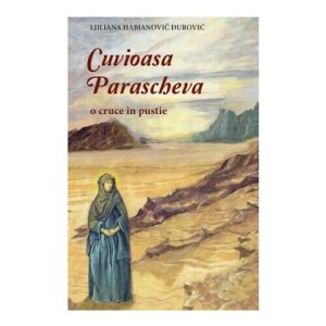 CUVIOASA PARASCHEVA - o cruce in pustie