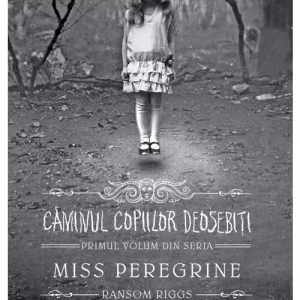Caminul copiilor deosebiti. Seria Miss Peregrine