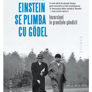 Cand Einstein se plimba cu Gödel