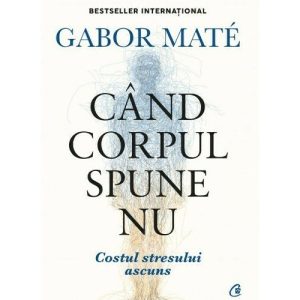 Cand corpul spune nu. Editie de colectie