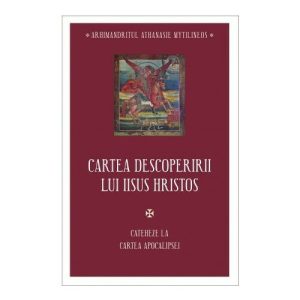 Cartea descoperirii lui Iisus Hristos - Cateheze la Cartea Apocalipsei