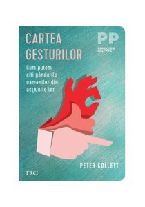 Cartea gesturilor. Cum putem citi gandurile oamenilor din actiunile lor, Trei, Psihologie si comunicare