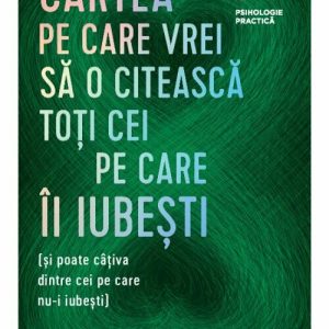 Cartea pe care vrei sa o citeasca toti cei pe care ii iubesti (si poate cativa dintre cei pe care nu-i iubesti)
