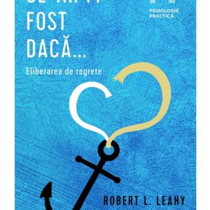 Ce-ar fi fost daca... Eliberarea de regrete