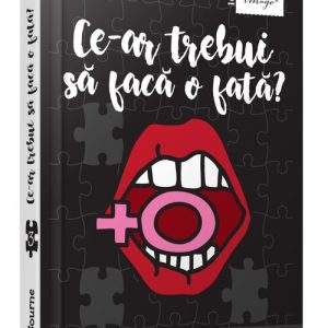 Ce-ar trebui sa faca o fata?