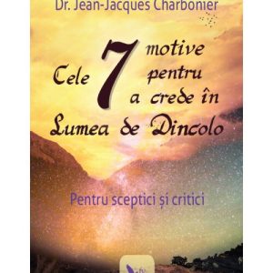 Cele 7 motive pentru a crede in Lumea de Dincolo