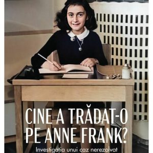 Cine a tradat-o pe Anne Frank? Investigatia unui caz nerezolvat