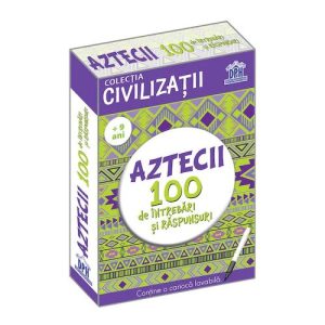 Civilizatii: Aztecii - 100 de intrebari si raspunsuri