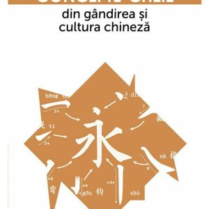 Concepte-cheie din gandirea si cultura chineza Vol III