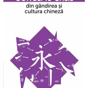 Concepte-cheie din gandirea si cultura chineza Vol V