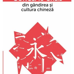Concepte-cheie din gandirea si cultura chineza Vol VI