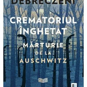 Crematoriul inghetat: marturie de la Auschwitz