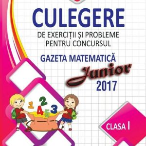 Culegere pentru concursul Gazeta Matematica Junior - Clasa I