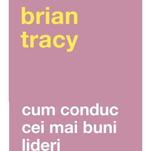 Cum conduc cei mai buni lideri