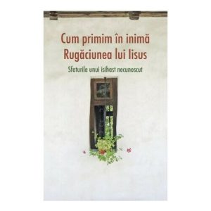 Cum primim in inima rugaciunea lui Iisus