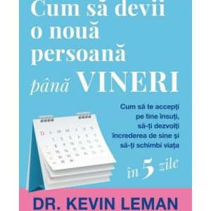 Cum sa devii o noua persoana pana vineri